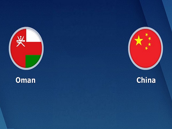 Nhận định, soi kèo Oman vs Trung Quốc – 23h00 29/03, VL World Cup 2022