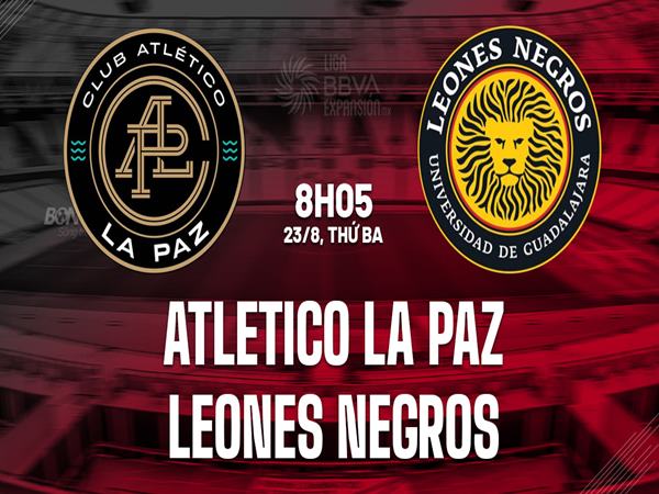 Nhận định La Paz vs Leones Negros, 8h05 ngày 23/8